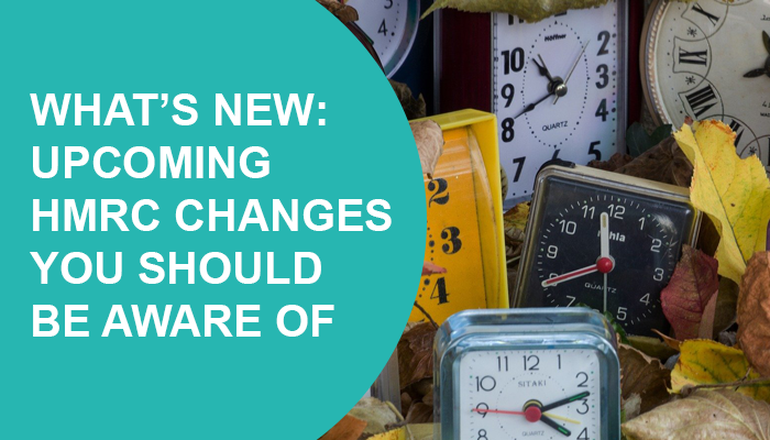 Upcoming HMRC changes you should be aware of